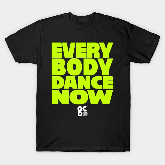 Everybody Dance Now BOLD T-Shirt by queencitydanceout